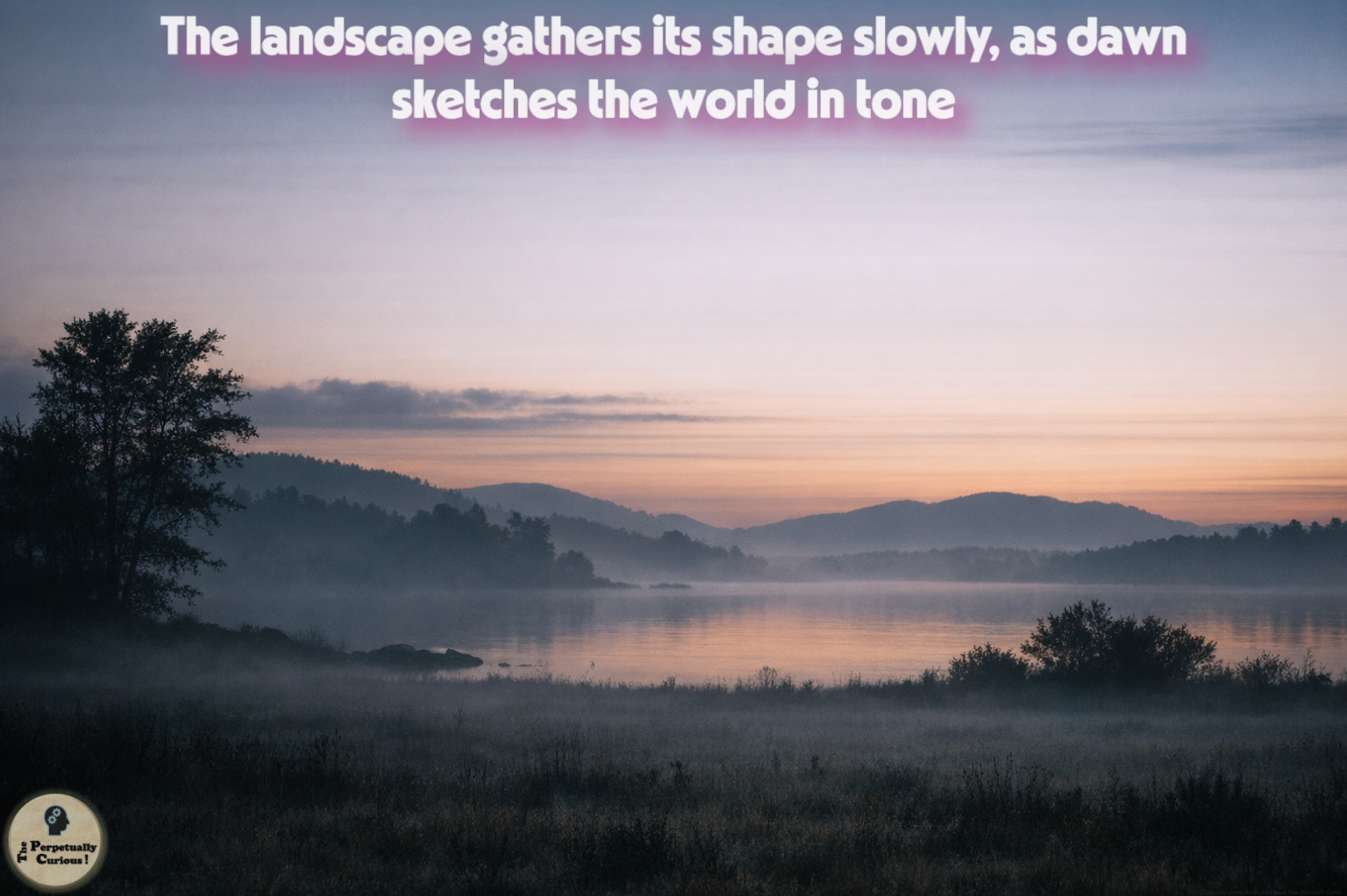 Naturalistic scene of a quiet dawn lake with silhouetted trees, layered hills, low mist across the water and foreground grasses, and a soft peach to blue sky.